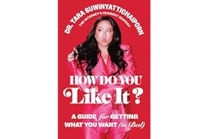 How Do You Like It?: A Guide for Getting What You Want (in Bed)