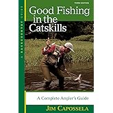 Good Fishing in the Catskills: A Complete Angler's Guide