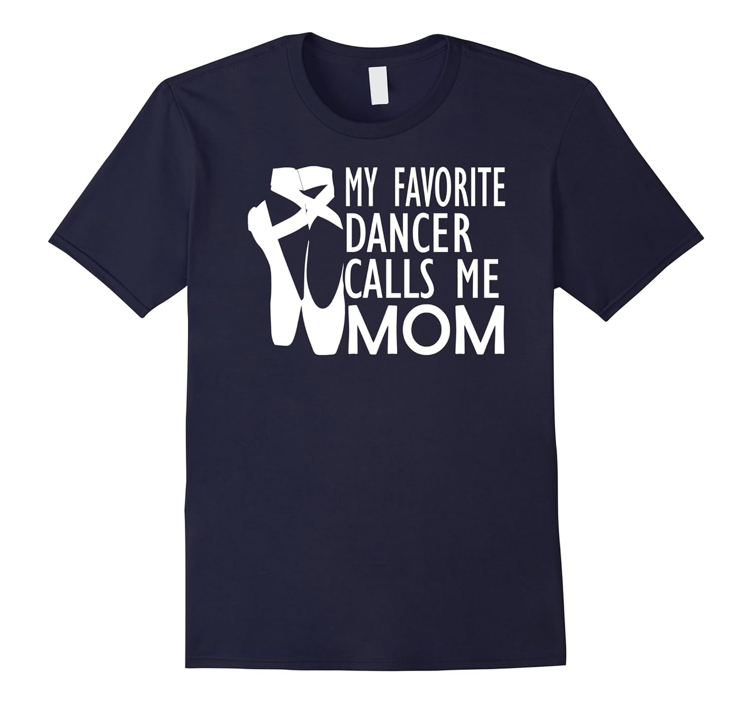 My Favorite Dancer Calls Me Mom T-Shirt-anz