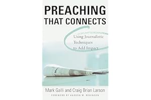 Preaching That Connects: Using Techniques of Journalists to Add Impact