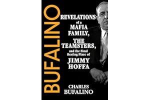 Bufalino: Revelations of a Mafia Family, the Teamsters, and the Final Resting Place of Jimmy Hoffa