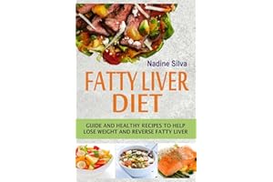 Fatty Liver Diet: Guide And Healthy Recipes To Help Lose Weight And Reverse Fatty Liver