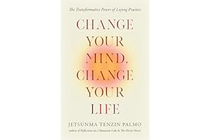 Change Your Mind, Change Your Life: The Transformative Power of Lojong Practice