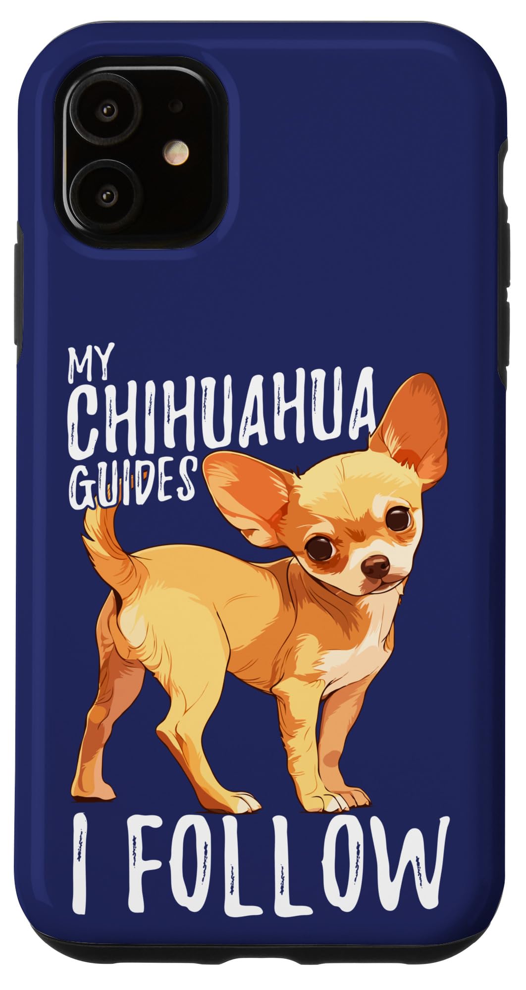 Traveler Quote My Chihuahua Guides I Follow Cute Dog Lovers Case for iPhone 11