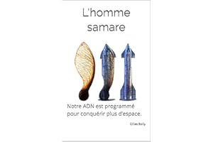 L'homme samare.: Notre ADN est programmé pour conquérir plus d’espace. (French Edition)