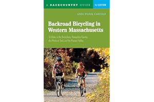 Backroad Bicycling in Western Massachusetts: 30 Rides in the Berkshires, Hampshire County, the Mohawk Trail, and the Pioneer Valley, First Edition