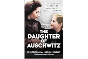 The Daughter of Auschwitz: My Story of Resilience, Survival and Hope – A NYT Bestseller Biography of the Holocaust and World 