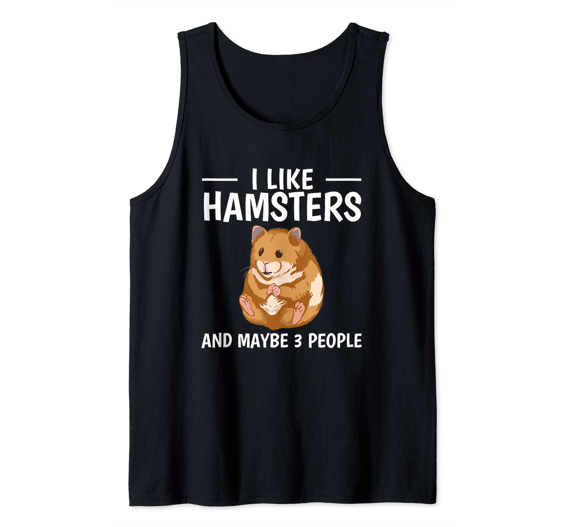 Hammy I Like Hamsters And Maybe 3 People Hamster Tank Top