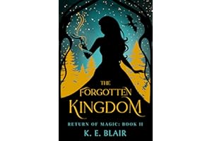The Forgotten Kingdom: The Return of Magic: Book II