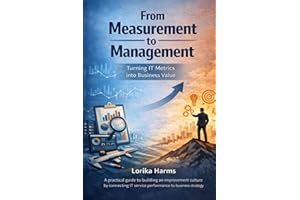 From Measurement to Management: Turning IT Metrics into Business Value