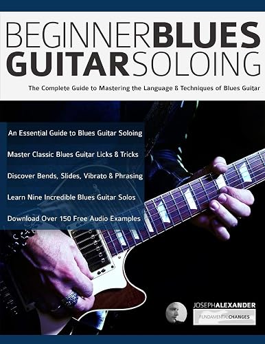 Download Beginner Blues Guitar Soloing: The Complete Guide to Mastering the Language & Techniques of Blues Guitar PDF