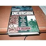 Incursion: From America's Chokehold on the Nva Lifelines to the Sacking of the Cambodian Sanctuaries