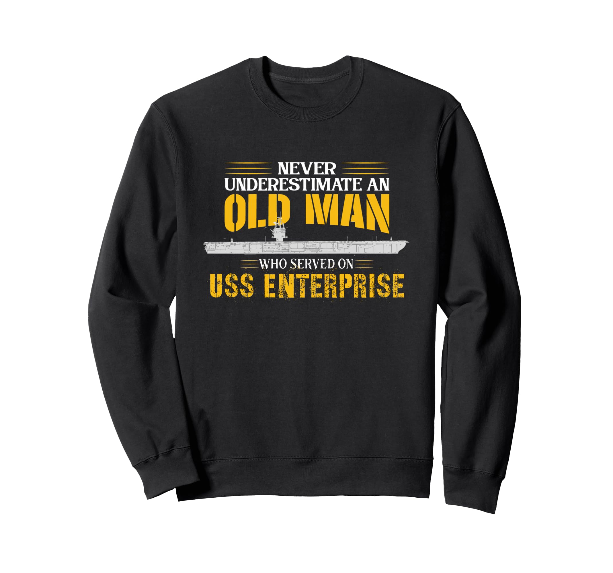 Never Underestimate USS Enterprise CVN-65 Aircraft Carrier Sweatshirt