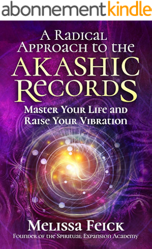 Download A Radical Approach to the Akashic Records: Master Your Life and Raise Your Vibration (English Edition) PDF