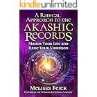 A Radical Approach to the Akashic Records: Master Your Life and Raise Your Vibration