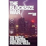 The Blocksize War: The battle over who controls Bitcoin’s protocol rules