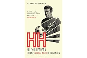 HH: Helenio Herrera – Football’s Original Master of the Dark Arts