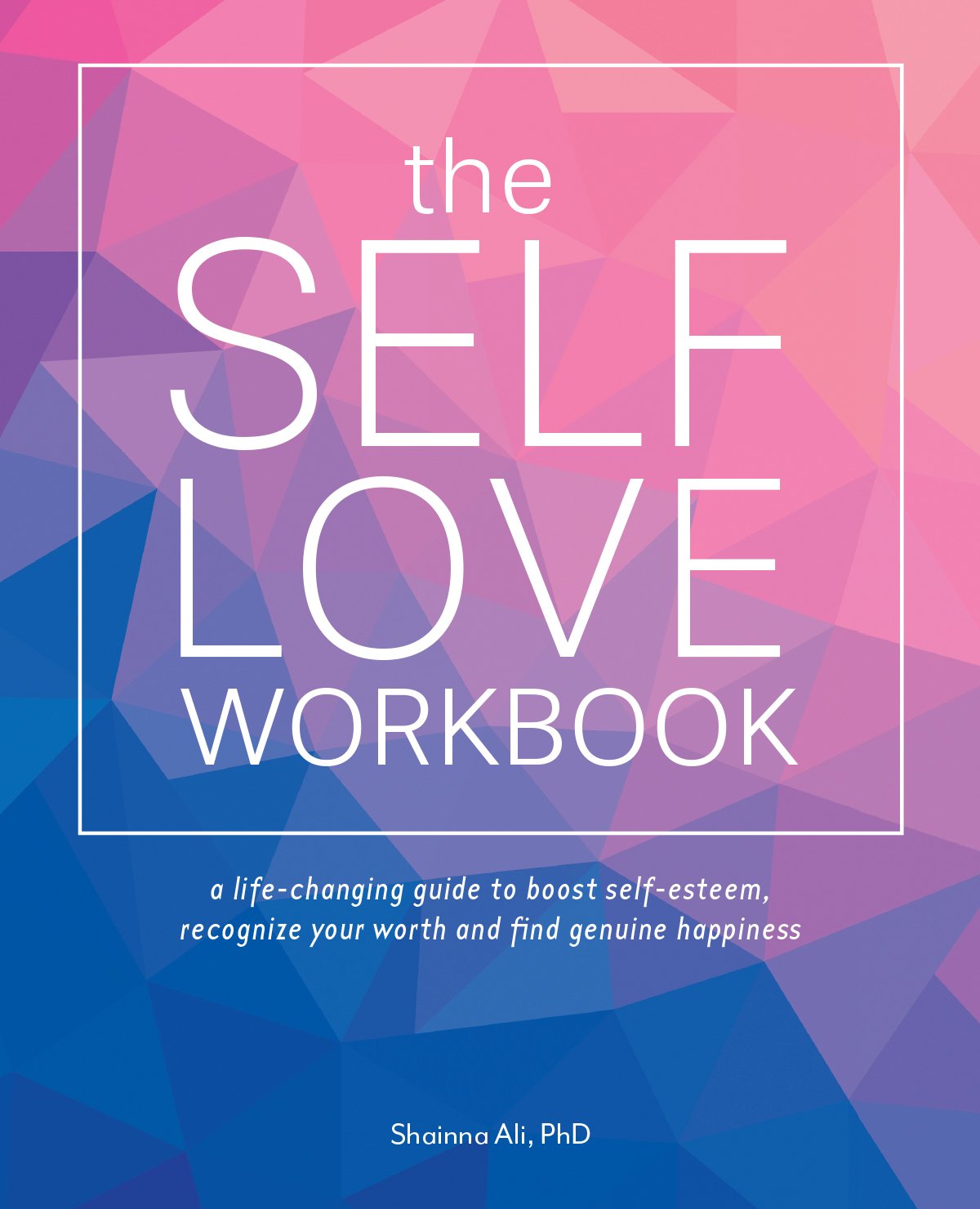The Self-Love Workbook: A Life-Changing Guide to Boost Self-Esteem, Recognize Your Worth and Find Genuine Happiness (Self-Love Books) The Self-Love Workbook: A Life-Changing Guide to Boost Self-Esteem, Recognize Your Worth and Find Genuine Happiness (Self-Love Books) Paperback Kindle Spiral-bound