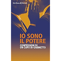 Io sono il potere: Confessioni di un capo di gabinetto (Italian Edition) book cover