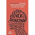 Stop Overthinking: 23 Techniques to Relieve Stress, Stop Negative Spirals, Declutter Your Mind, and Focus on the Present
