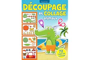 Découpage et collage animaux: Cahier d’activité ludique pour développer la motricité fine pour enfants - Apprendre à Découper Débutants - livre enfant ... 5 ans, 6 ans - EN COULEUR (French Edition)