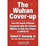 The Wuhan Cover-Up: How US Health Officials Conspired with the Chinese Military to Hide the Origins of COVID-19 (Children’s H