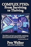 Complex PTSD: From Surviving to Thriving: A GUIDE AND MAP FOR RECOVERING FROM CHILDHOOD TRAUMA