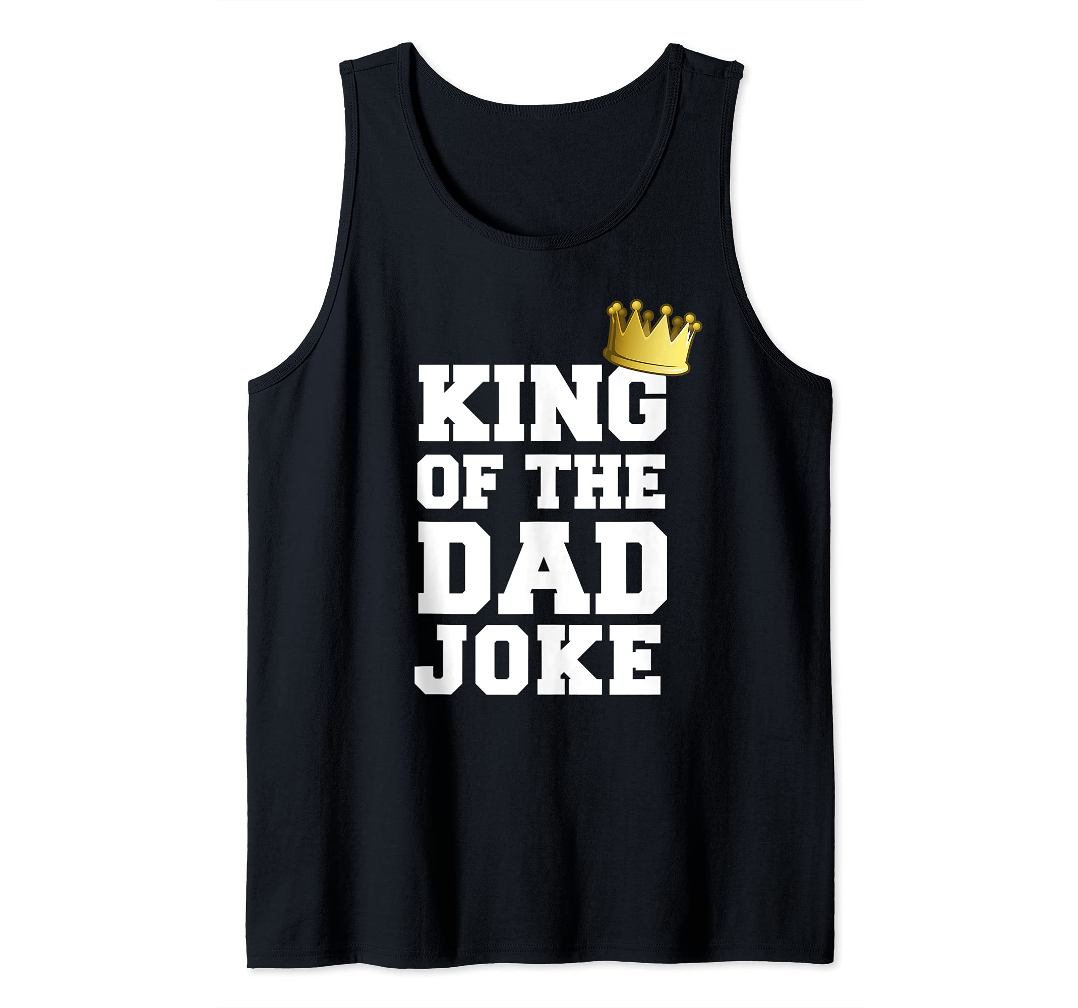 King Of The Dad Joke Bad Dad Jokes Crown Funny Fathers Day Tank Top