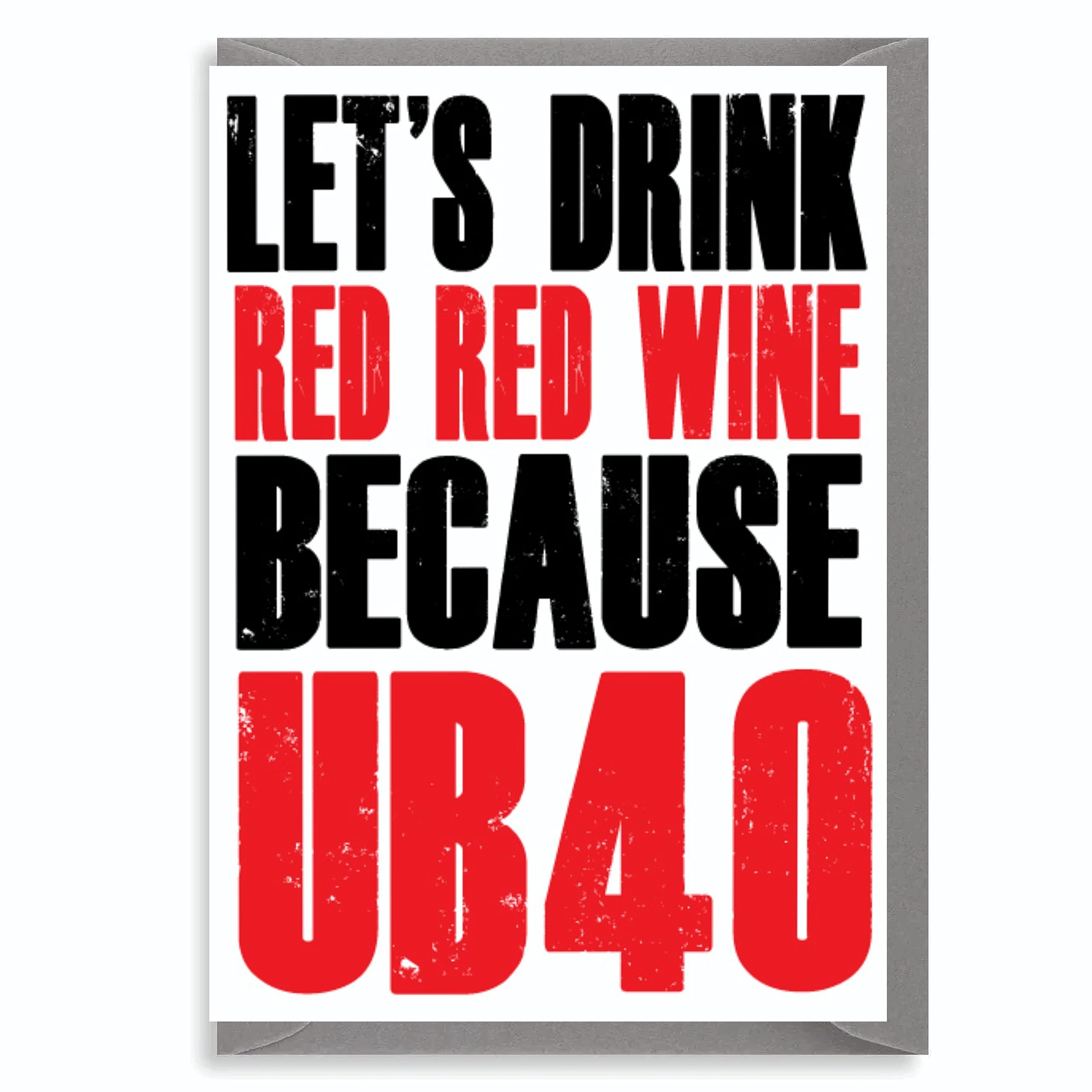 Funny 40th Birthday Card For Him Or Her Let’s Drink Red Red Wine Because UB40 Music Pun Humour Card C44