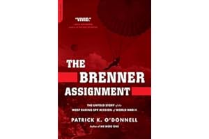 The Brenner Assignment: The Untold Story of the Most Daring Spy Mission of World War II
