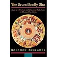 The Seven Deadly Sins: Jewish, Christian, and Classical Reflections on Human Psychology