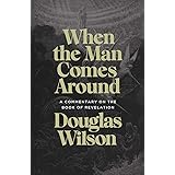 When the Man Comes Around: A Commentary on the Book of Revelation