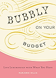 Bubbly on Your Budget: Live Luxuriously with What You Have