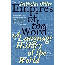 Empires of the Word: A Language History of the World: Ostler