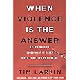 When Violence Is the Answer: Learning How to Do What It Takes When Your Life Is at Stake