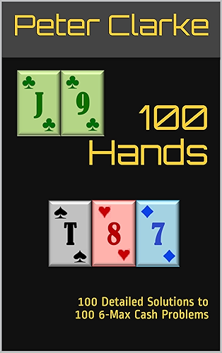 Download 100 Hands: 100 Detailed Solutions to 100 6-Max Cash Problems (English Edition) PDF