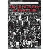 The Devil Is Here in These Hills: West Virginia's Coal Miners and Their Battle for Freedom
