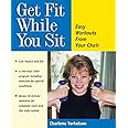 Get Fit While You Sit: Easy Workouts from Your Chair