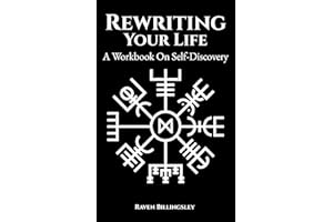 Rewriting Your Life: A Workbook On Self-Discovery (Becoming A Hero 1)
