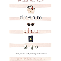 Dream, Plan, and Go: A Travel Guide to Inspire Your Independent Adventure book cover