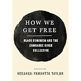How We Get Free: Black Feminism and the Combahee River Collective