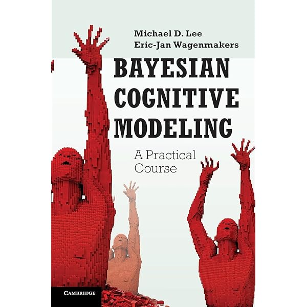 Bayesian Cognitive Modeling: A Practical Course Lee，Michael D. Amazon.com: Bayesian Cognitive Modeling: A Practical Course