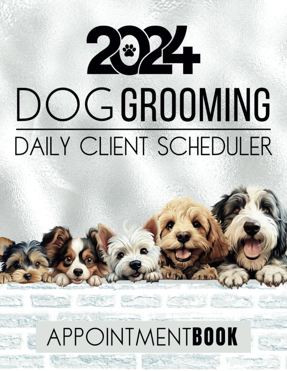 Dog Grooming Appointment Book 2024 Daily Client Scheduler: Dated Day A Page Diary Planner For Pet Business Owner With Hourly Booking Slots 7.00am - 10.00pm, 52 Weeks, Silver Grey With Peeking Dogs