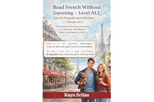 Read French Without Guessing / Lire le français sans deviner — Interlinear French Reader Level A1.1: No Guessing. No Dictiona