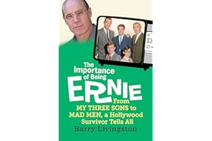 The Importance of Being Ernie: From My Three Sons to Mad Men, a Hollywood Survivor Tells All