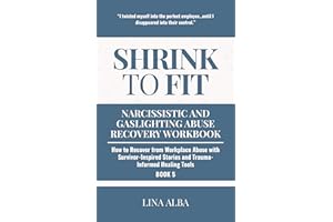 Shrink to Fit: Narcissistic and Gaslighting Abuse Recovery Workbook: How to Recover from Workplace Abuse with Survivor-Inspir