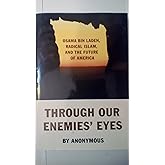 Through Our Enemies' Eyes: Osama bin Laden, Radical Islam, and the Future of America