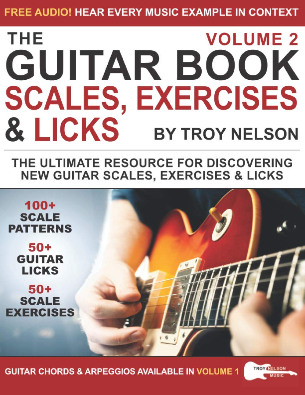 The Guitar Book: Volume 2: The Ultimate Resource for Discovering New Guitar Scales, Exercises, and Licks!