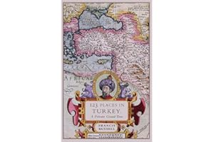 123 Places in Turkey: A Private Grand Tour