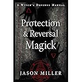 Protection & Reversal Magick (Revised and Updated Edition): A Witch's Defense Manual (Strategic Sorcery Series)